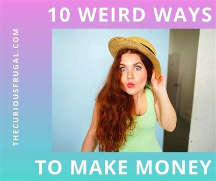 10 Weird Ways to Become Insanely Rich