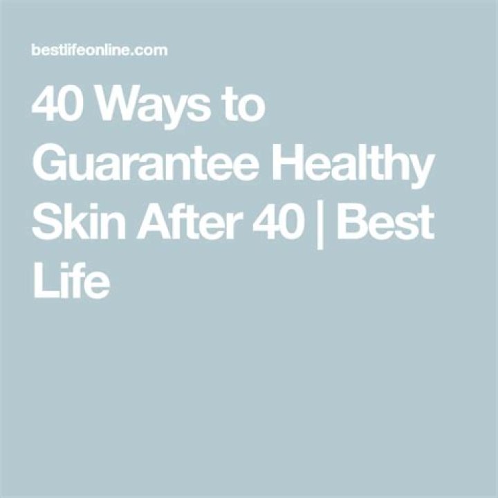 40 Ways to Guarantee Healthy Skin After 40