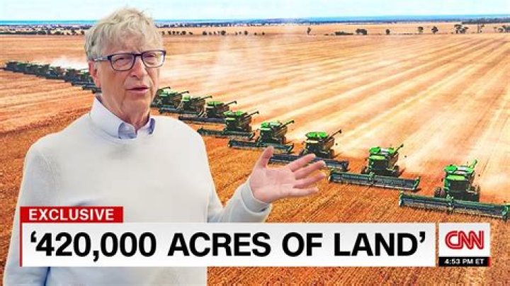 Did You Know That Bill and Melinda Gates Are The Largest Private Farmland Owners In The US?