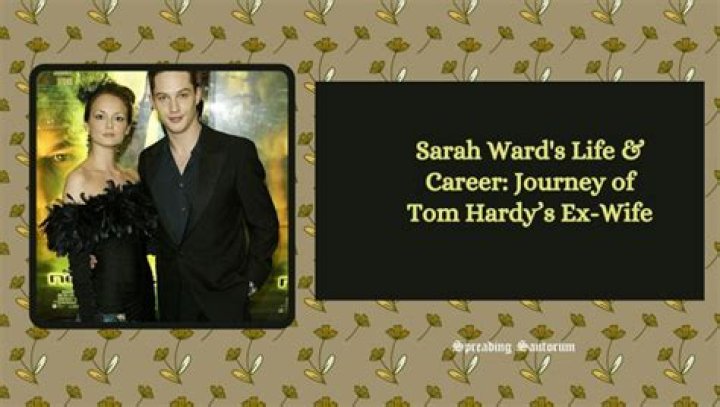 Sarah Ward (Tom Hardy’s Ex-Wife): Facts You Should Know