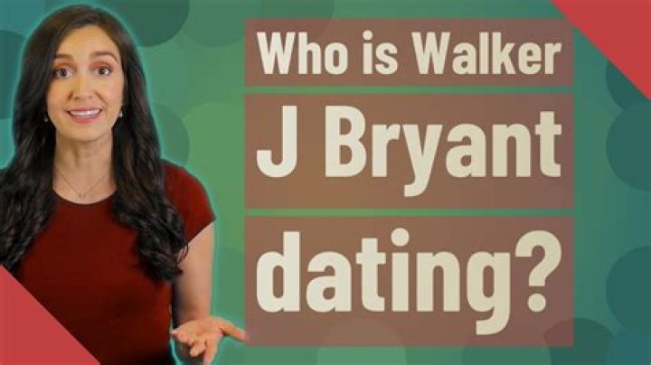 Who is Walker Bryant Dating Now